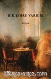 Bir Şehre Vardım