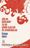 Şiir Ne Değildir? Ya Da Şiirin İlkeleri ve Aforizmalar