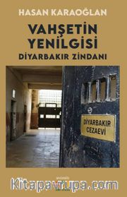 Vahşetin Yenilgisi Diyarbakır Zindanı