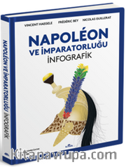 Napoleon ve İmparatorluğu: İnfografik (Ciltli)