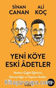 Yeni Köye Eski Âdetler <br /> Modern Çağda Eğitimin, Ebeveynliğin ve Yaşamın Kodları