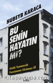 Bu Senin Hayatın mı? <br /> Günlük Yaşamınızda Pazarlamanın Görünmez Eli