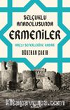 Selçuklu Anadolusunda Ermeniler & Haçlı Seferlerine Kadar