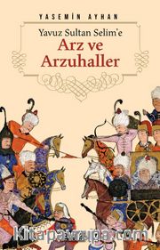 Yavuz Sultan Selime'e Arz ve Arzuhaller