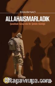 Allahaısmarladık (Karton Kapak) <br /> Çanakkale Savaşı'nda Bir Şehidin Günlüğü