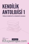 Kendilik Antolojisi & Türkçe Edebiyatta Kendiliği Okumak