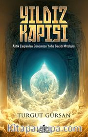 Yıldız Kapısı <br /> Antik Çağlardan Günümüze Yıldız Geçidi Mitolojisi