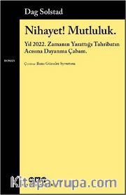 Nihayet! Mutluluk. <br /> Yıl 2022. Zamanın Yarattığı Tahribatın Acısına Dayanma Çabam.