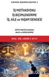 Kurumsal Başarının Anahtarı-4 & İş Motivasyonu, İş Biçimlendirme, İş, Aile ve Yaşam Dengesi