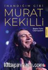 İnandığım Gibi Murat Kekilli