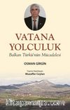 Vatana Yolculuk & Balkan Türkü'nün Mücadelesi