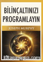 Bilinçaltınızı Programlayın