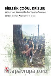 Birleşik Çoğul Krizler <br /> Sermayenin Egemenliğinden Yaşamın Yıkımına