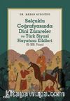 Selçuklu Coğrafyasında Dinî Zümreler ve Türk Siyasî Hayatına Etkileri XI–XIII. Yüzyıl