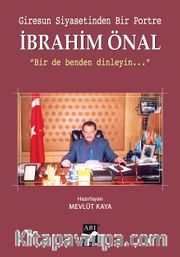Giresun Siyasetinden Bir Portre İbrahim Önal <br /> Bir de Benden Dinleyin