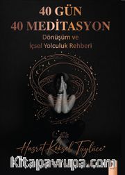 40 Gün 40 Meditasyon <br /> Dönüşüm ve İçsel Yolculuk Rehberi