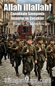 Allah illallah! <br /> Çanakkale Savaşında İmamlar ve Çocuklar