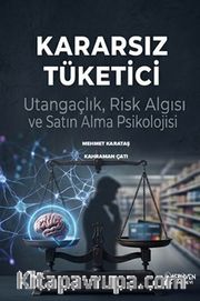 Kararsız Tüketici <br /> Utangaçlık, Risk Algısı ve Satın Alma Psikolojisi