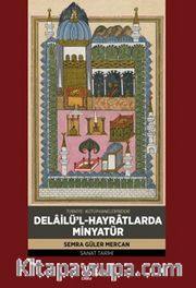 Türkiye Kütüphanelerindeki Delailü'l-Hayratlarda Minyatür