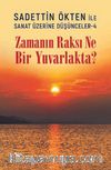 Zamanın Raksı Ne Bir Yuvarlakta? / Sadettin Ökten ile Sanat Üzerine Düşünceler 4
