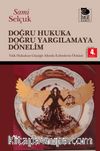 Doğru Hukuka Doğru Yargılamaya Dönelim & Yitik Hukukun Göçüğü Altında Ezilmelerin Öyküsü