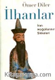 İlhanlar: İran Moğollarının Sikkeleri