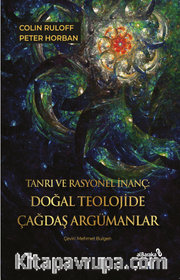 Tanrı ve Rasyonel İnanç <br /> Doğal Teolojide Çağdaş Argümanlar