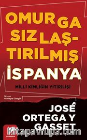 Omurgasızlaştırılmış İspanya <br /> Milli Kimliğin Yitirilişi