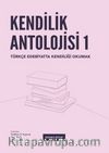 Kendilik Antolojisi & Türkçe Edebiyatta Kendiliği Okumak