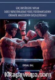 Genç Boksörlerde Yapılan Farklı Varyasyonlardaki Vuruş Performanslarının Kinematik Analizlerinin Karşılaştırılması