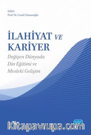 İlahiyat ve Kariyer <br /> Değişen Dünyada Din Eğitimi ve Mesleki Gelişim