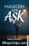 Vazgeçişin Adı: Aşk