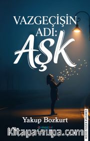 Vazgeçişin Adı: Aşk