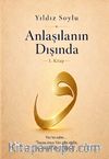 Anlaşılanın Dışında (1. Kitap)