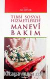Tıbbi Sosyal Hizmetlerde Manevi Bakım