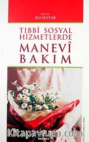 Tıbbi Sosyal Hizmetlerde Manevi Bakım