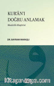 Kur'an-ı Doğru Anlamak <br /> Mealcilik Eleştirisi