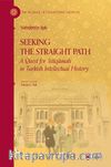 Seeking The Straight Path: A Quest for ‘Istiqāmah' in Turkish Intellectual History