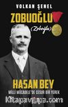 Milli Mücadele'de Cesur Bir Yürek Zobuoğlu (Zoboğlu) Hasan Bey
