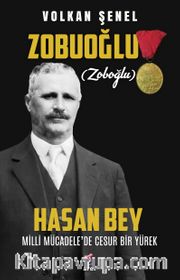 Milli Mücadele'de Cesur Bir Yürek Zobuoğlu (Zoboğlu) Hasan Bey