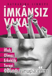 İmkansız Vaka <br /> İflah Olmaz Erkeklik Terapi Odasında