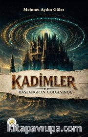 Kadimler <br /> Başlangıcın Gölgesinde