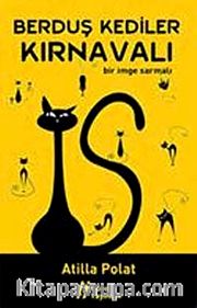 Berduş Kediler Kırnavalı <br /> Bir İmge Sarmalı