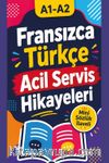 A1-A2 Fransızca-Türkçe Acil Servis Hikayeleri