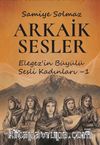 Arkaik Sesler & Elegez'in Büyülü Sesli Kadınları