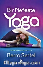 Bir Nefeste Yoga <br /> Bilinçaltınızla Barışın