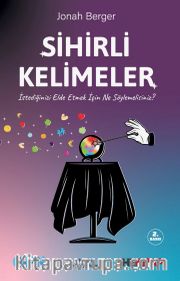 Sihirli Kelimeler <br /> İstediğinizi Elde Etmek İçin Ne Söylemelisiniz?
