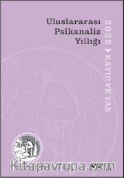 Uluslararası Psikanaliz Yıllığı 2025 / Kayıp ve Yas