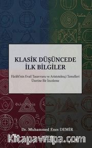Klasik Düşüncede İlk Bilgiler <br /> Farabi'nin Evail Tasavvuru ve Aristotelesçi Temelleri Üzerine Bir İnceleme
