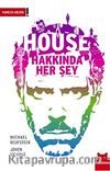 House Hakkında Her Şey